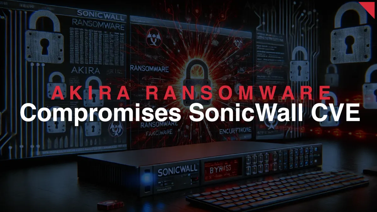 Akira Ransomware Campaign Exploits SonicWall SSLVPN Vulnerability