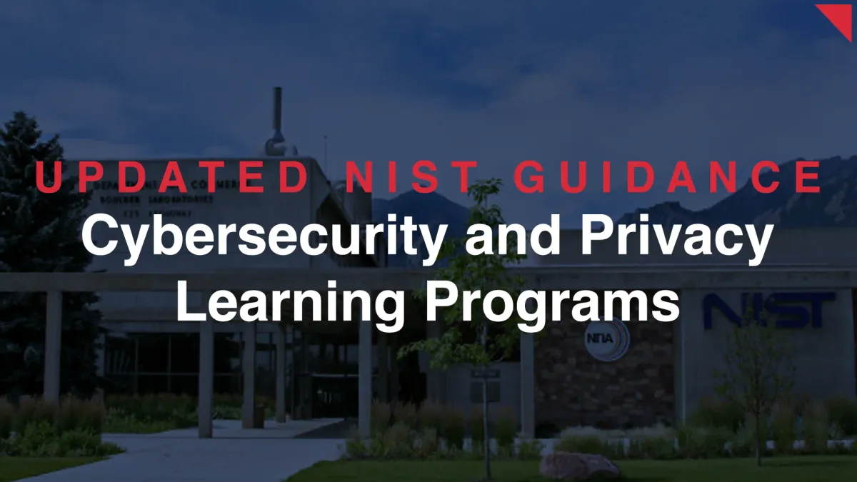 NIST Publishes New Guidance on Cybersecurity and Privacy Learning Programs