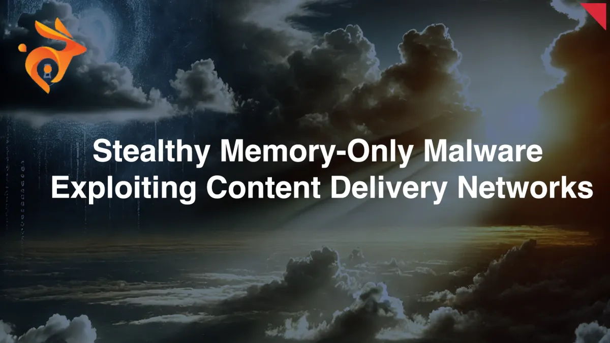 Unveiling the Stealthy Memory-Only Malware Exploiting Content Delivery Networks