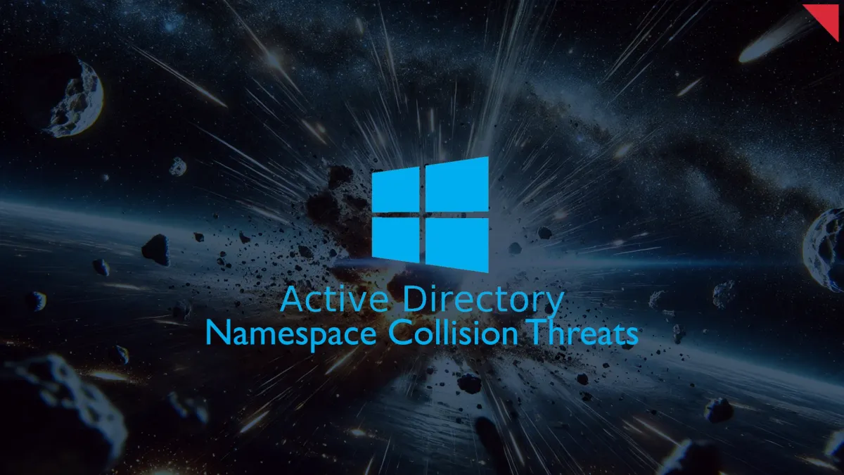 Namespace Collision Exploits in Microsoft Active Directory Networks: A Growing Threat