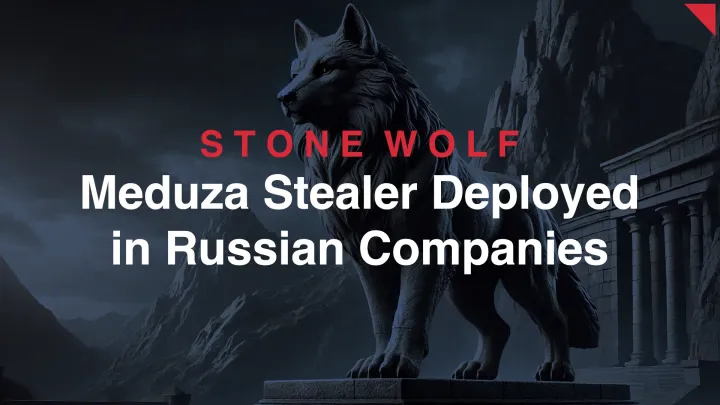 Meduza Stealer Targets Russian Companies via Phishing Campaigns