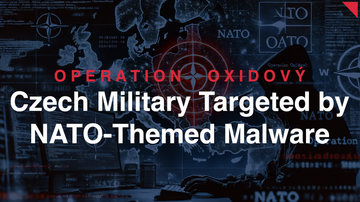 Operation Oxidový: Czech Military Targeted by NATO-Themed Malware Campaign