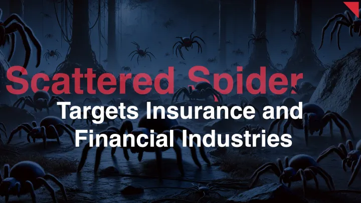 Ransomware in the Cloud: Scattered Spider Targets Financial and Insurance Sectors