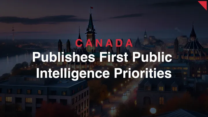 Canada Publishes First Public Intelligence Priorities: A Landmark Step in National Security Transparency