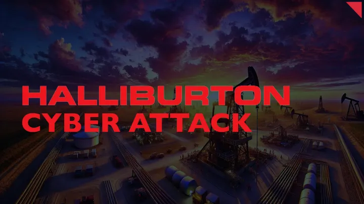 Halliburton Hit by Cyberattack, Disrupts Operations at Houston Headquarters