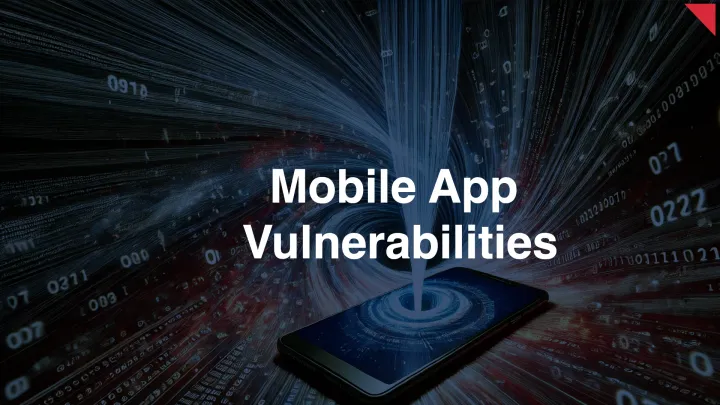 Mobile App Vulnerabilities: How Popular Apps Leak Sensitive Data