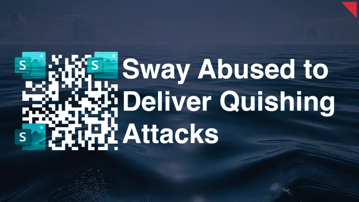 Microsoft Sway Abused to Deliver Quishing Attacks