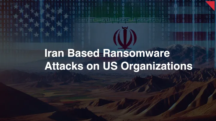 Iran-Based Cyber Actors Enabling Ransomware Attacks on US Organizations