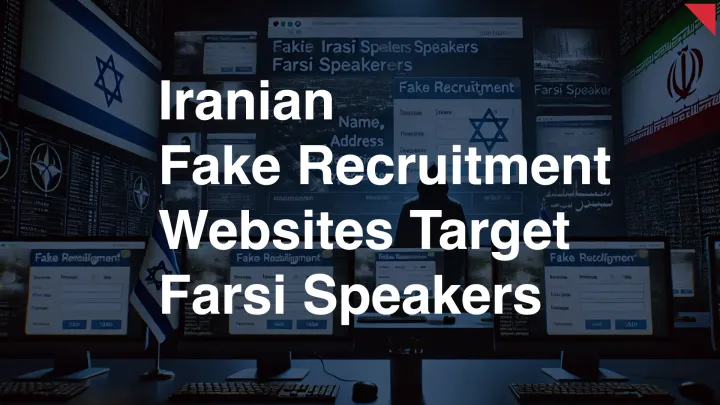 Iranian Counterintelligence Operation Targets Farsi Speakers with Fake Recruitment Websites